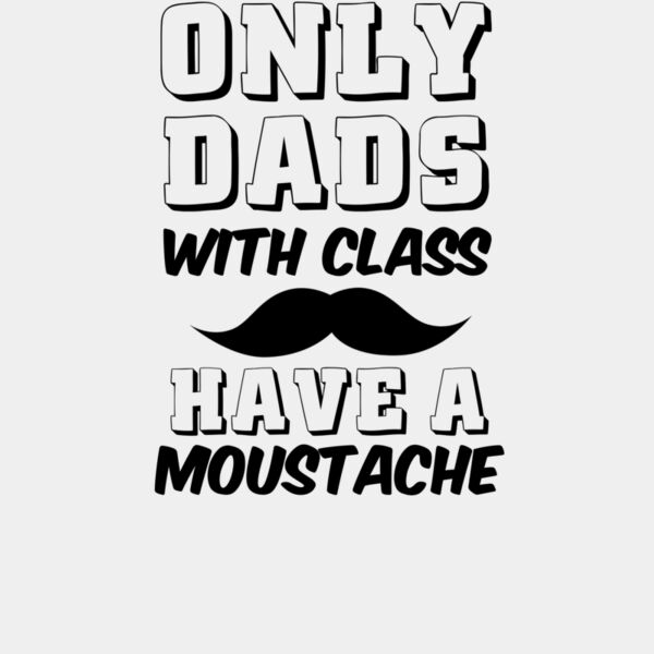 Dads With Class Have A Moustache wtp Thumbnail